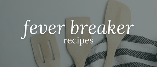 Fever Breaker Recipes